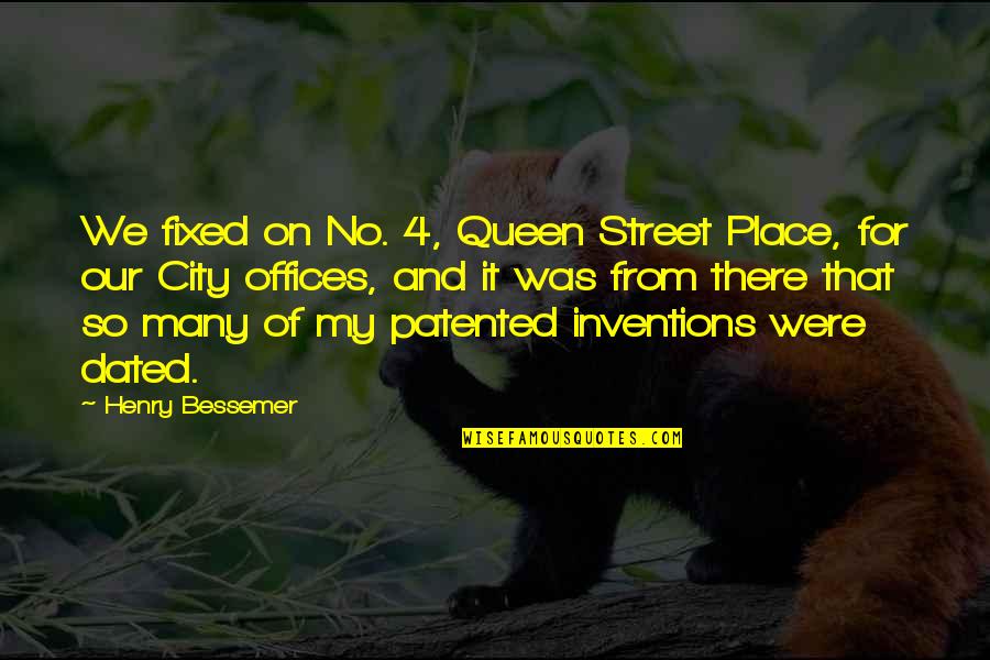 My Queen Quotes By Henry Bessemer: We fixed on No. 4, Queen Street Place, My Queen Quotes By Henry Bessemer: We fixed on No. 4, Queen Street Place,