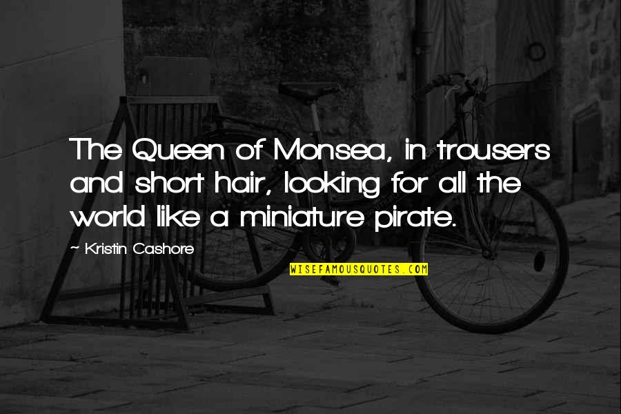 My Queen Short Quotes By Kristin Cashore: The Queen of Monsea, in trousers and short My Queen Short Quotes By Kristin Cashore: The Queen of Monsea, in trousers and short