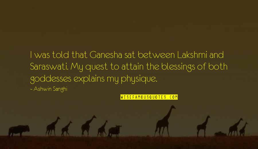 My Quest Quotes By Ashwin Sanghi: I was told that Ganesha sat between Lakshmi