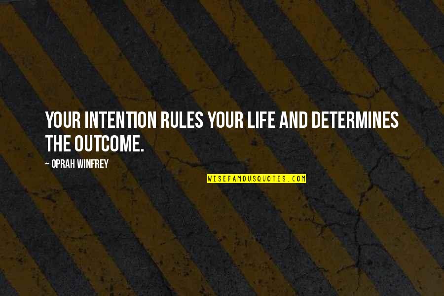 My Reaction Funny Quotes By Oprah Winfrey: Your intention rules your life and determines the