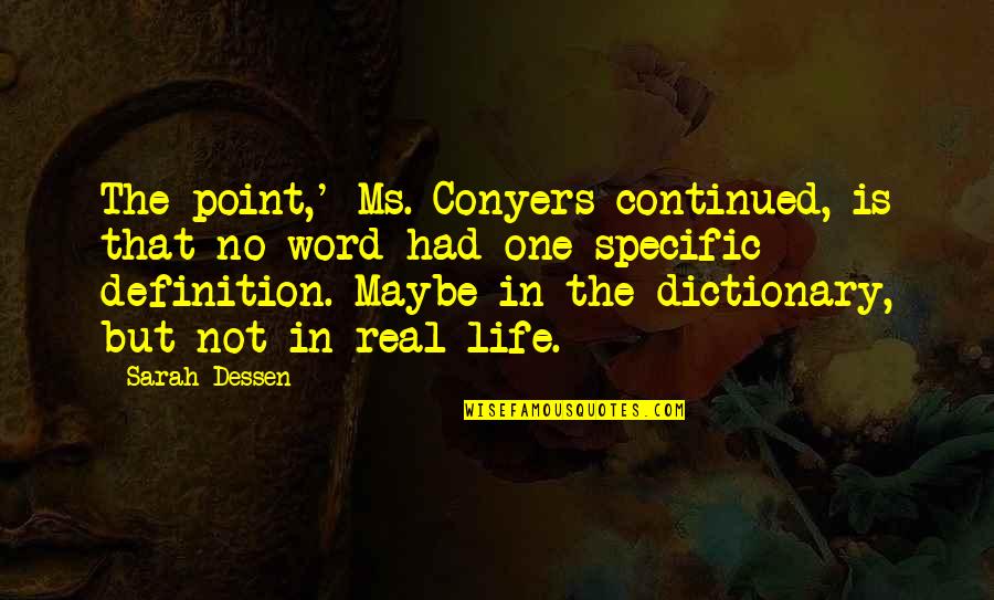 My Real Family Quotes By Sarah Dessen: The point,' Ms. Conyers continued, is that no