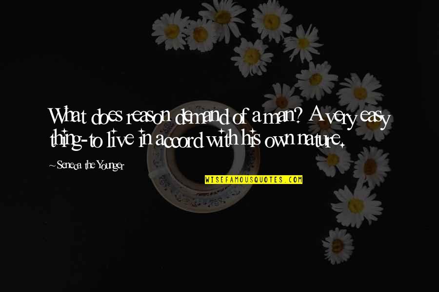 My Reason To Live Quotes By Seneca The Younger: What does reason demand of a man? A