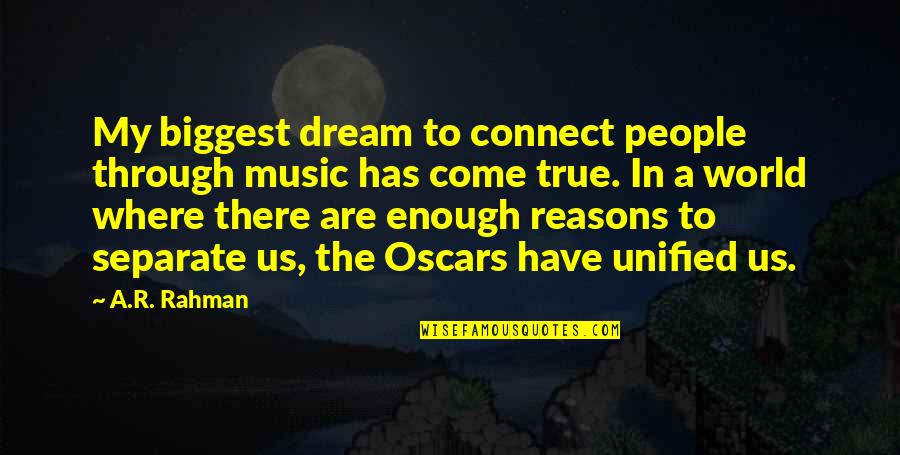 My Reasons Quotes By A.R. Rahman: My biggest dream to connect people through music