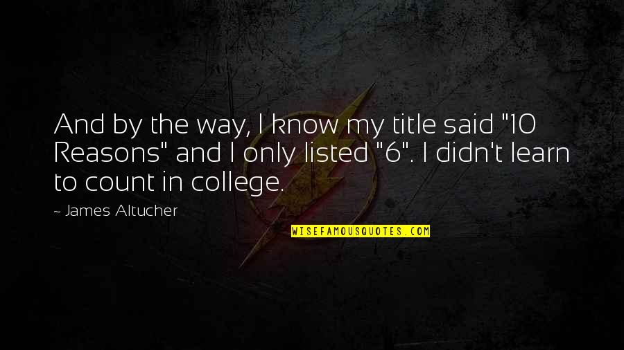 My Reasons Quotes By James Altucher: And by the way, I know my title