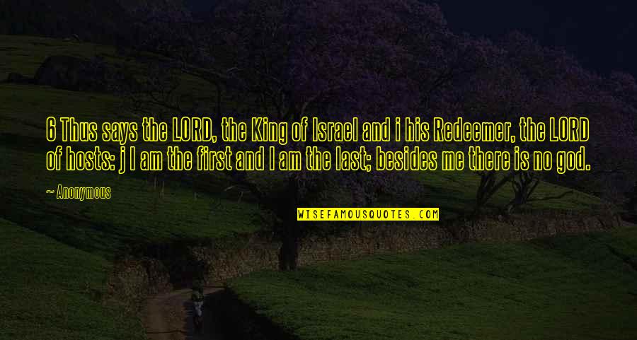 My Redeemer Quotes By Anonymous: 6 Thus says the LORD, the King of