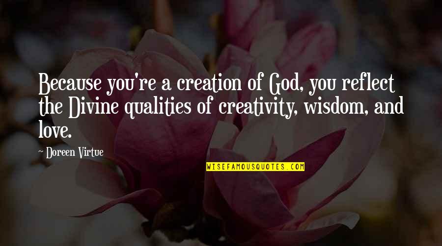 My Reflection In The Mirror Quotes By Doreen Virtue: Because you're a creation of God, you reflect My Reflection In The Mirror Quotes By Doreen Virtue: Because you're a creation of God, you reflect