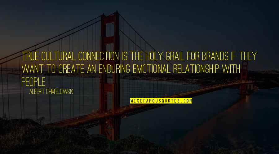 My Relationship Is None Of Your Business Quotes By Albert Chmielowski: True cultural connection is the Holy Grail for My Relationship Is None Of Your Business Quotes By Albert Chmielowski: True cultural connection is the Holy Grail for