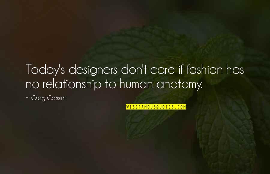 My Relationship Is Over Quotes By Oleg Cassini: Today's designers don't care if fashion has no