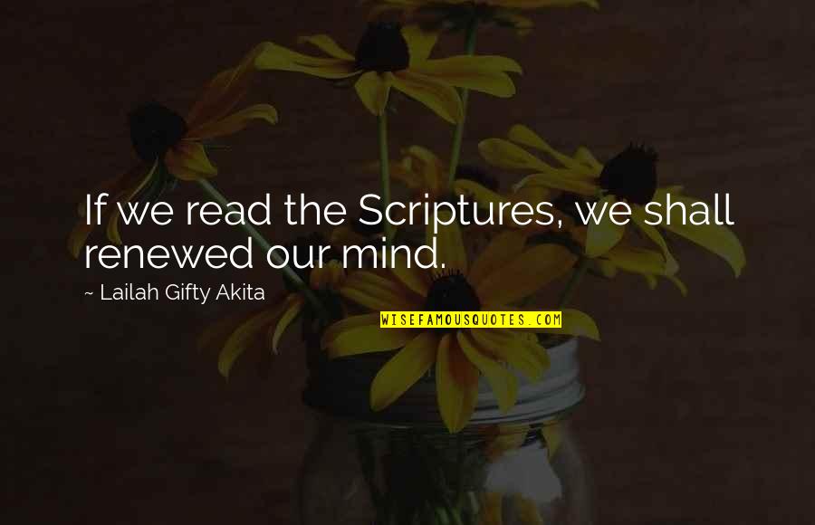 My Renewed Mind Quotes By Lailah Gifty Akita: If we read the Scriptures, we shall renewed