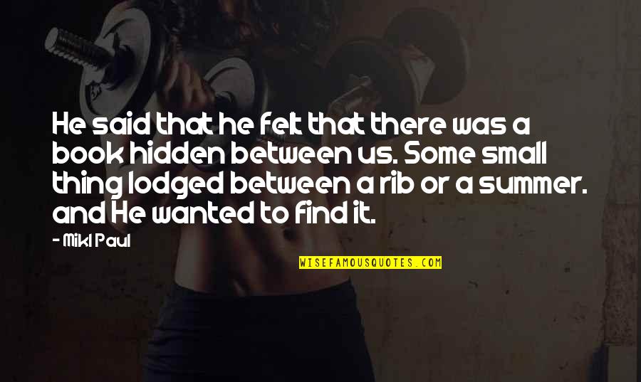 My Rib Quotes By Mikl Paul: He said that he felt that there was