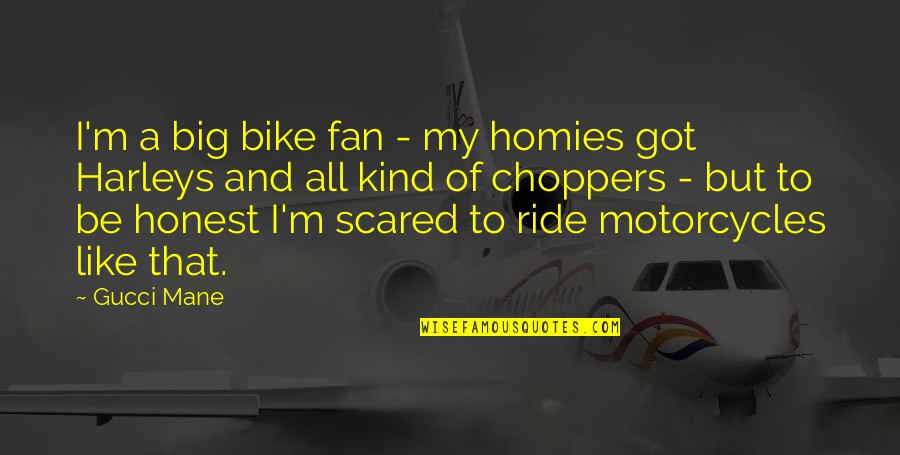 My Ride Quotes By Gucci Mane: I'm a big bike fan - my homies