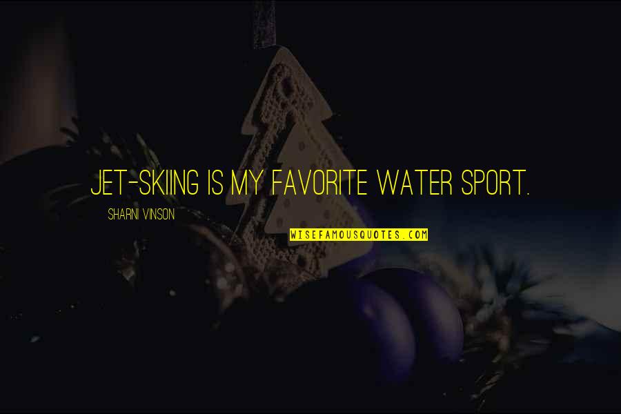 My Ride To Die Chick Quotes By Sharni Vinson: Jet-skiing is my favorite water sport. My Ride To Die Chick Quotes By Sharni Vinson: Jet-skiing is my favorite water sport.