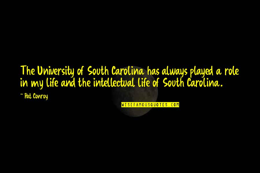 My Role In Life Quotes By Pat Conroy: The University of South Carolina has always played My Role In Life Quotes By Pat Conroy: The University of South Carolina has always played