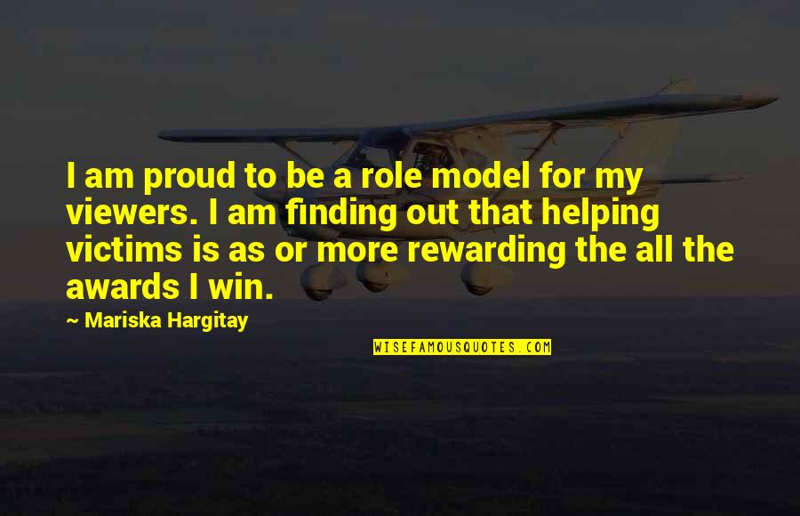 My Role Model Quotes By Mariska Hargitay: I am proud to be a role model