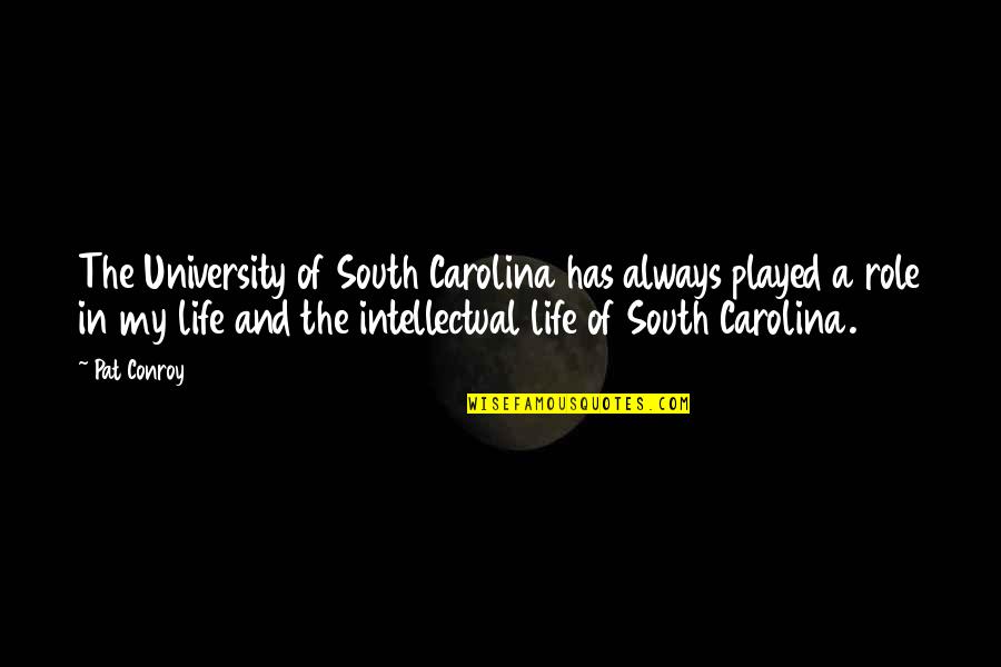 My Role Quotes By Pat Conroy: The University of South Carolina has always played