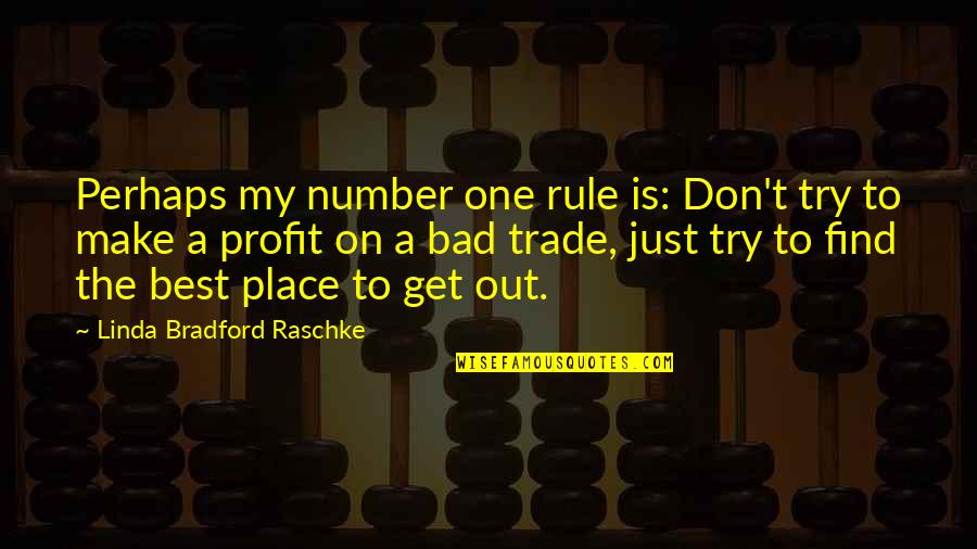 My Rule Quotes By Linda Bradford Raschke: Perhaps my number one rule is: Don't try