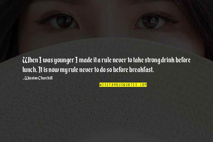 My Rule Quotes By Winston Churchill: When I was younger I made it a