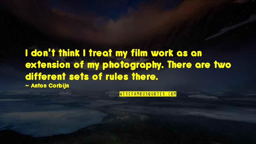 My Rules Quotes By Anton Corbijn: I don't think I treat my film work