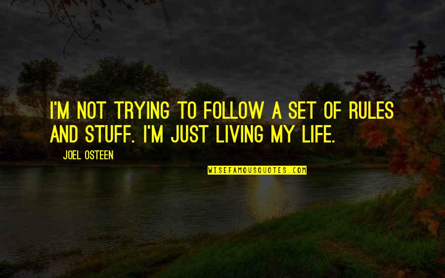 My Rules Quotes By Joel Osteen: I'm not trying to follow a set of