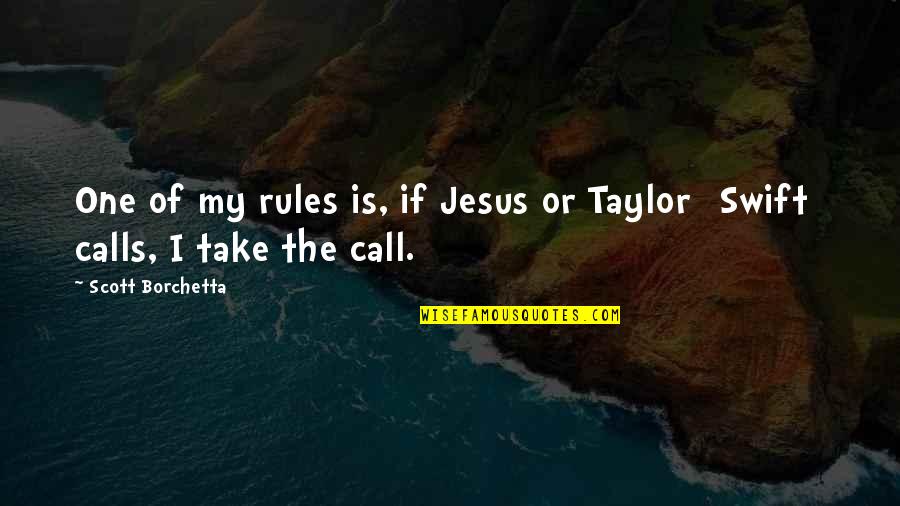 My Rules Quotes By Scott Borchetta: One of my rules is, if Jesus or