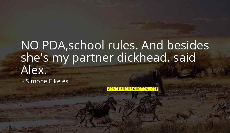 My Rules Quotes By Simone Elkeles: NO PDA,school rules. And besides she's my partner