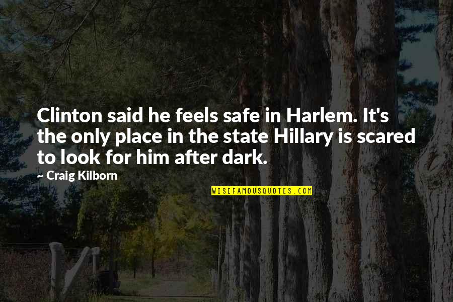 My Safe Place Quotes By Craig Kilborn: Clinton said he feels safe in Harlem. It's My Safe Place Quotes By Craig Kilborn: Clinton said he feels safe in Harlem. It's