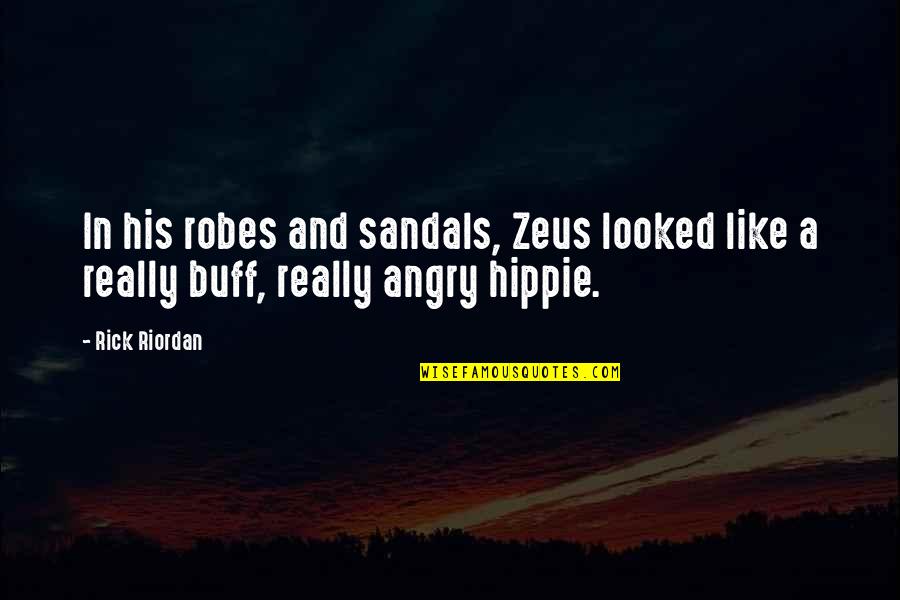 My Sandals Quotes By Rick Riordan: In his robes and sandals, Zeus looked like