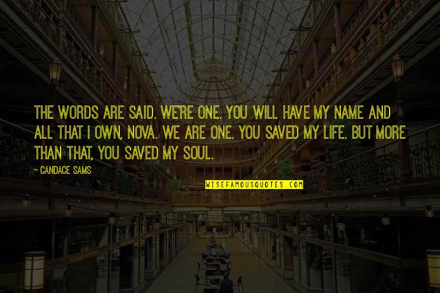 My Saved Quotes By Candace Sams: The words are said. We're one. You will