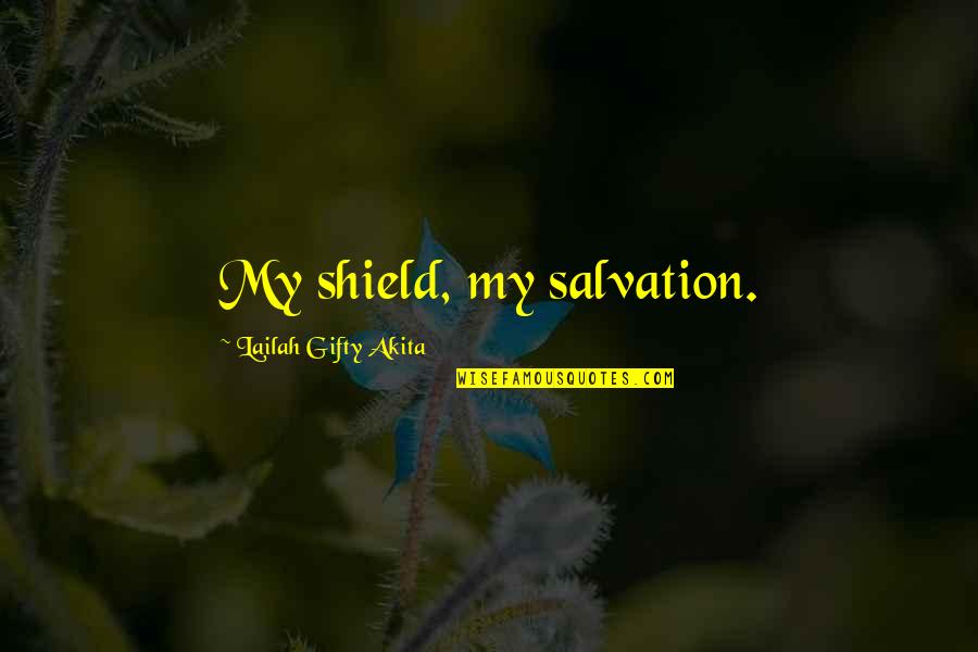 My Saved Quotes By Lailah Gifty Akita: My shield, my salvation.