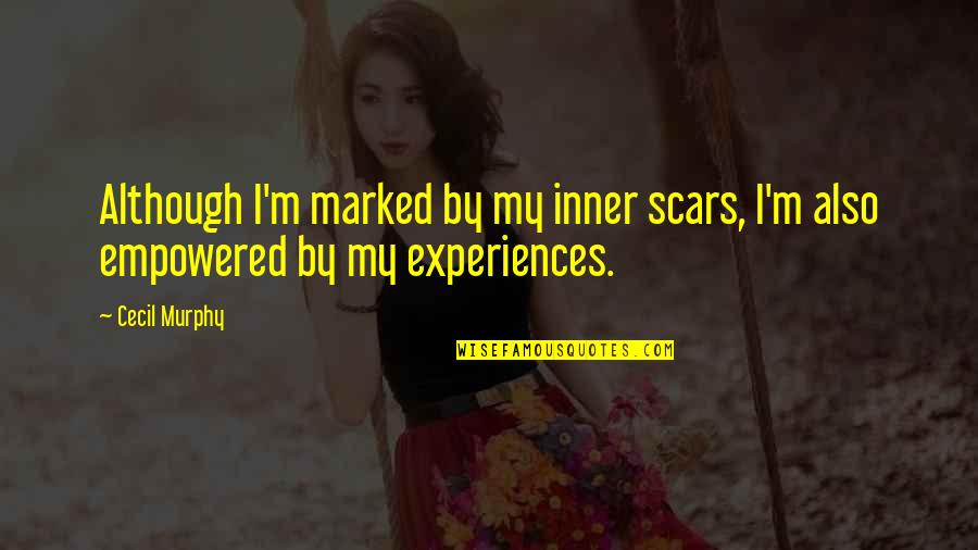 My Scars Quotes By Cecil Murphy: Although I'm marked by my inner scars, I'm