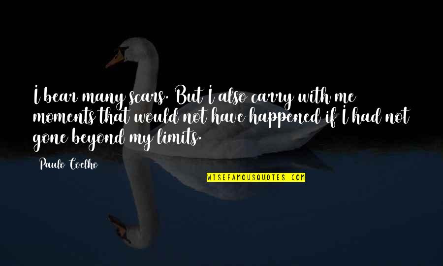 My Scars Quotes By Paulo Coelho: I bear many scars. But I also carry