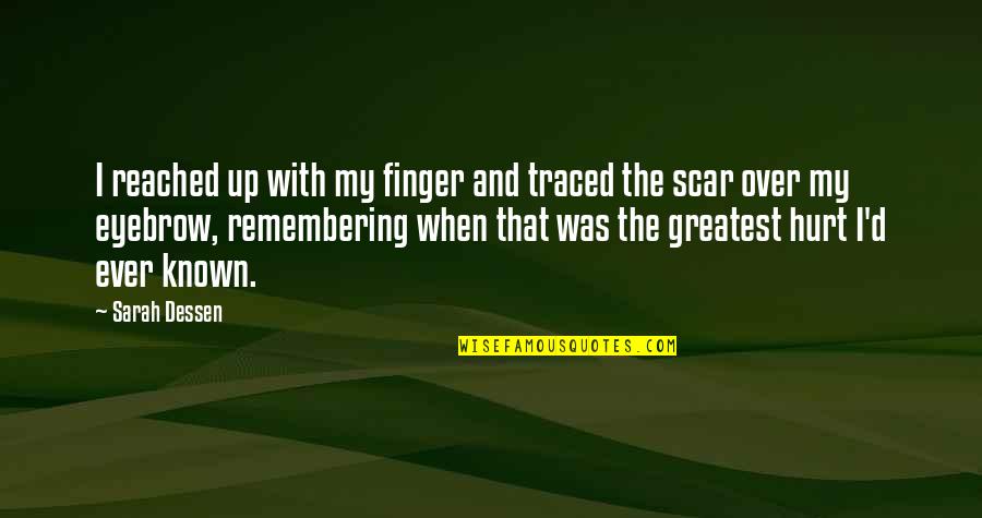 My Scars Quotes By Sarah Dessen: I reached up with my finger and traced