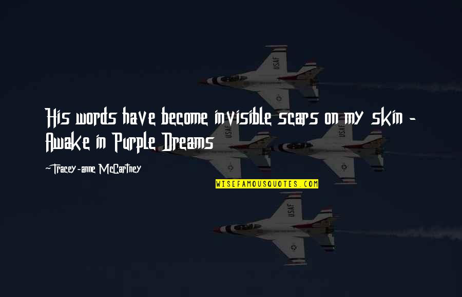 My Scars Quotes By Tracey-anne McCartney: His words have become invisible scars on my