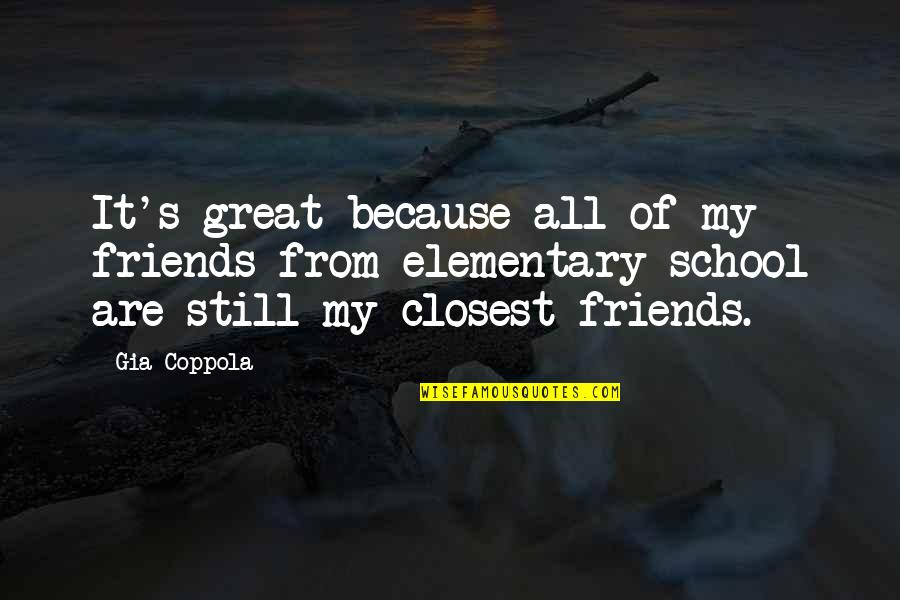 My School Friends Quotes By Gia Coppola: It's great because all of my friends from