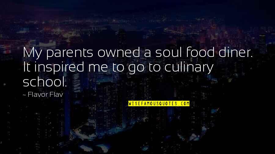 My School Quotes By Flavor Flav: My parents owned a soul food diner. It