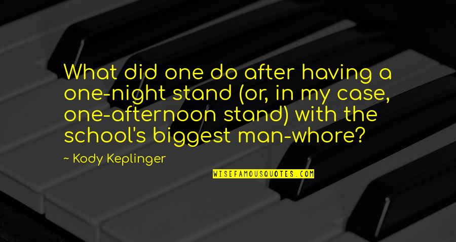 My School Quotes By Kody Keplinger: What did one do after having a one-night