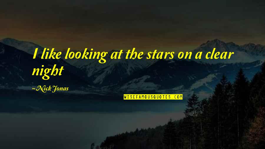 My Secret Lover Quotes By Nick Jonas: I like looking at the stars on a