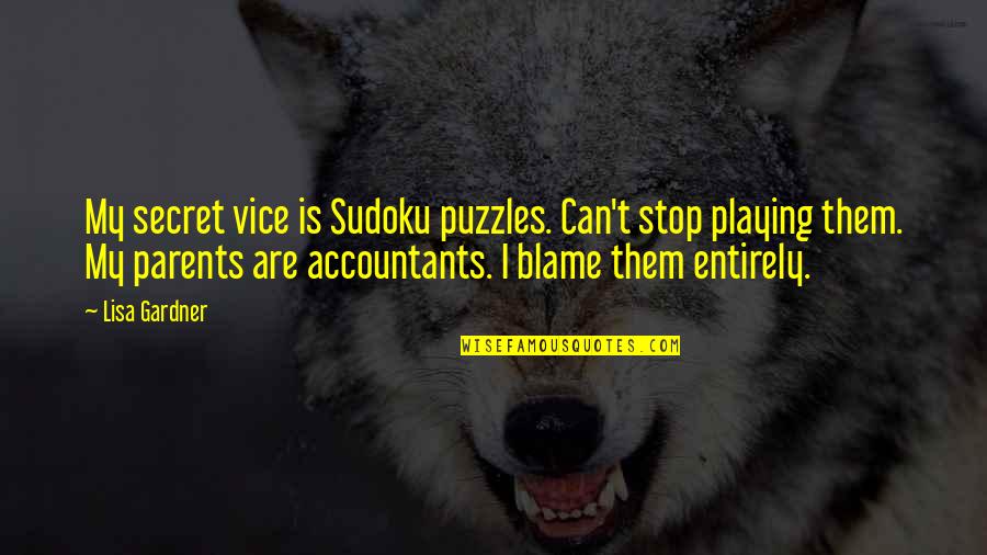 My Secret Quotes By Lisa Gardner: My secret vice is Sudoku puzzles. Can't stop My Secret Quotes By Lisa Gardner: My secret vice is Sudoku puzzles. Can't stop