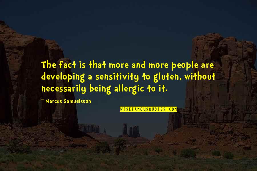My Sensitivity Quotes By Marcus Samuelsson: The fact is that more and more people
