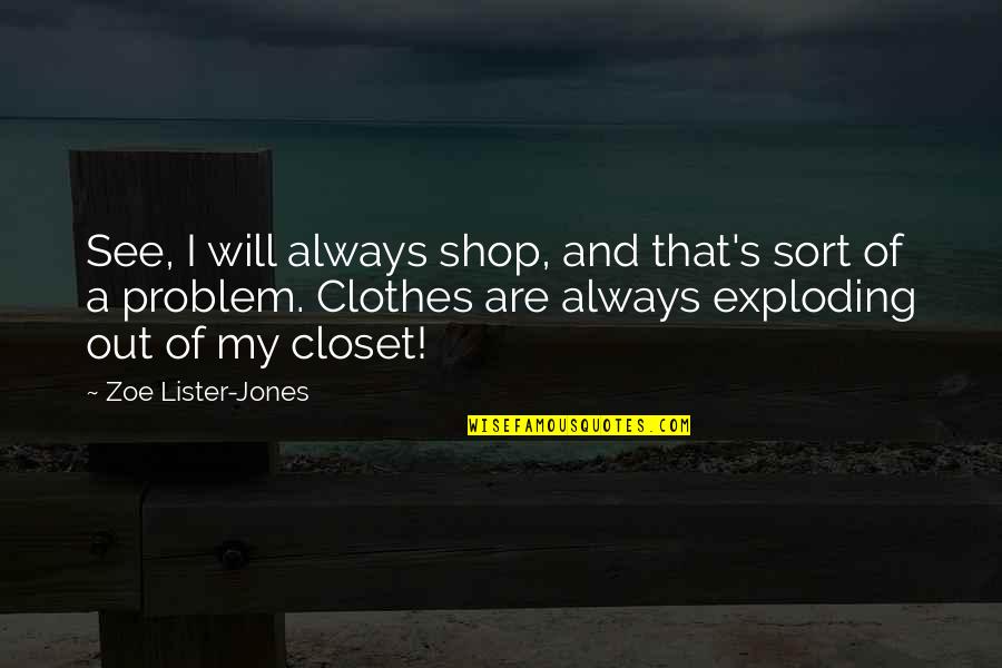 My Shop Quotes By Zoe Lister-Jones: See, I will always shop, and that's sort