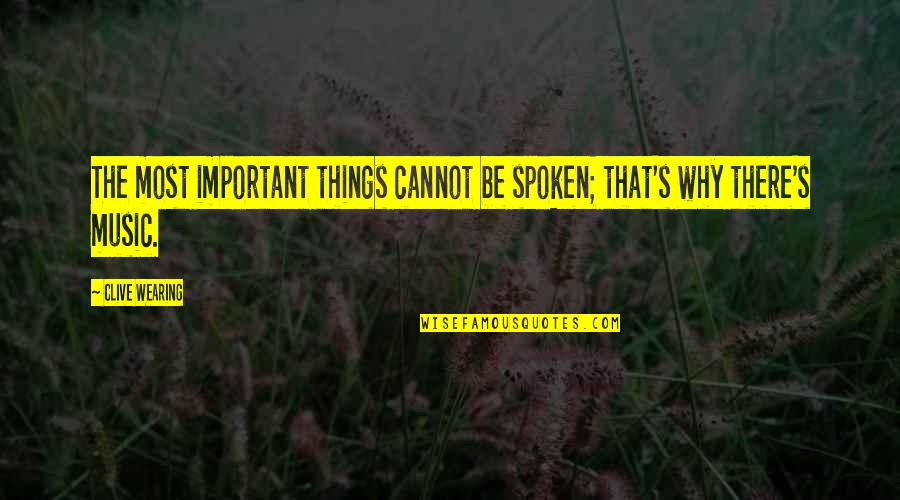 My Side Chick Quotes By Clive Wearing: The most important things cannot be spoken; that's