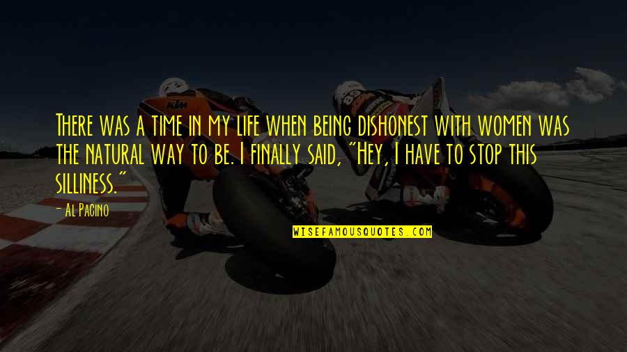 My Silliness Quotes By Al Pacino: There was a time in my life when My Silliness Quotes By Al Pacino: There was a time in my life when