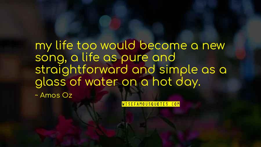My Simple Life Quotes By Amos Oz: my life too would become a new song,
