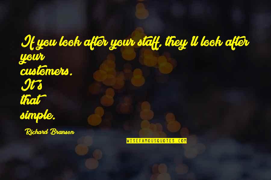 My Simple Look Quotes By Richard Branson: If you look after your staff, they'll look