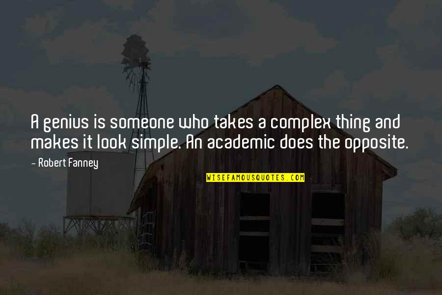 My Simple Look Quotes By Robert Fanney: A genius is someone who takes a complex