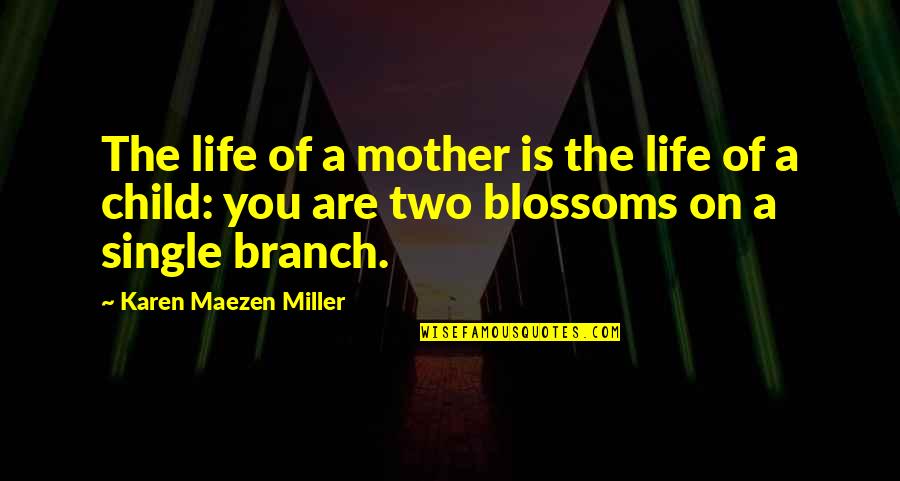 My Single Mother Quotes By Karen Maezen Miller: The life of a mother is the life