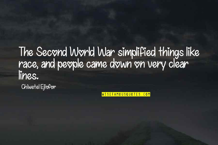 My Sister Doesn't Love Me Quotes By Chiwetel Ejiofor: The Second World War simplified things like race,