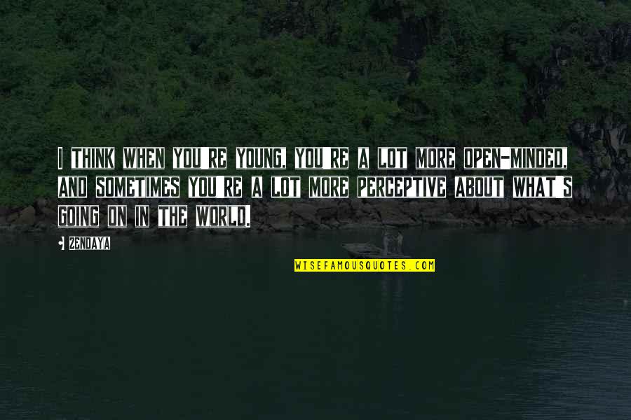 My Sister In Law Birthday Quotes By Zendaya: I think when you're young, you're a lot