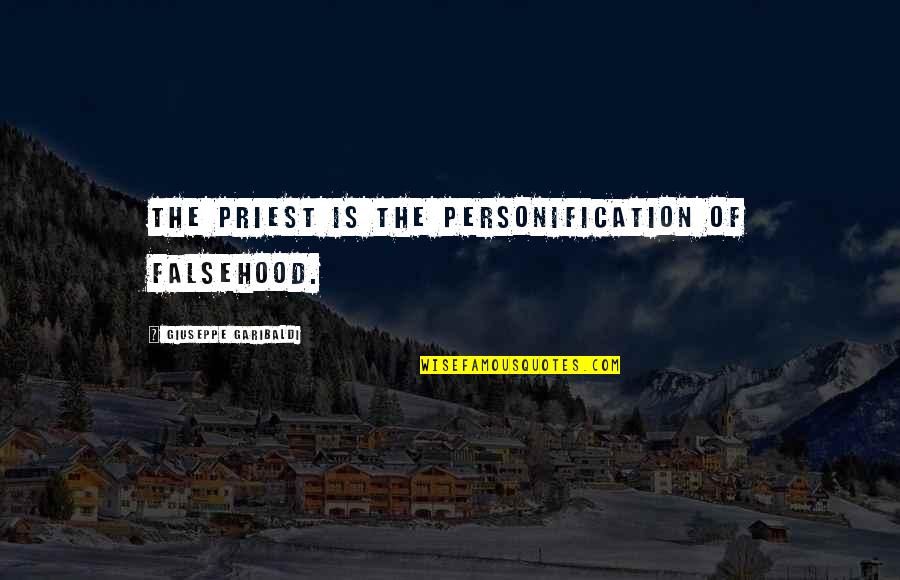 My Sister Is My Angel Quotes By Giuseppe Garibaldi: The priest is the personification of falsehood.