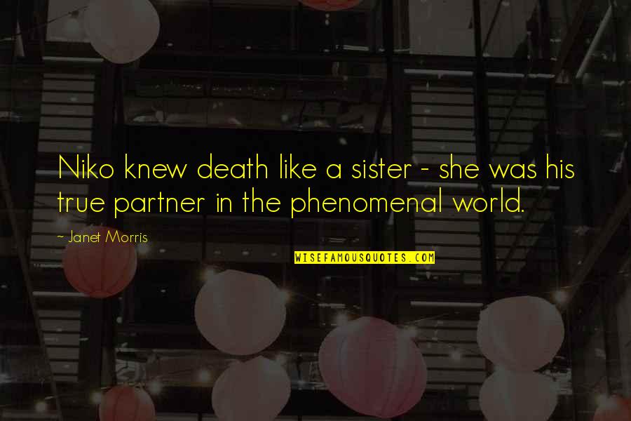 My Sister Is My World Quotes By Janet Morris: Niko knew death like a sister - she
